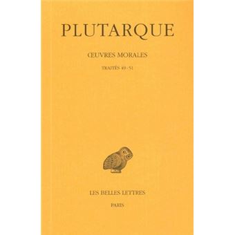 Œuvres morales. Tome XI, 1re partie : Traités 49-51