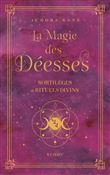 La magie des déesses - Sortilèges et rituels divins