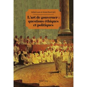 L'art de gouverner : questions éthiques et politiques