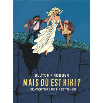 Tif et Tondu de Blutch et Robber - Mais où est Kiki ?