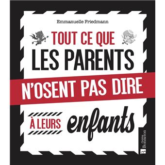 Tout ce que les parents n'osent pas dire à leurs enfants