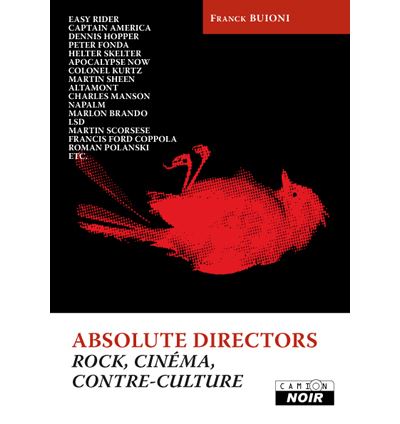 Absolute directors, rock, cinéma et contre-culture - Franck Buioni - relié