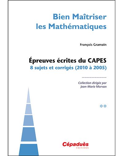 Bien maîtriser les mathématiques, Epreuves écrites du CAPES