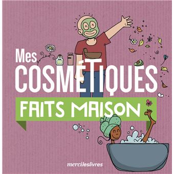 Mes cosmétiques faits maison