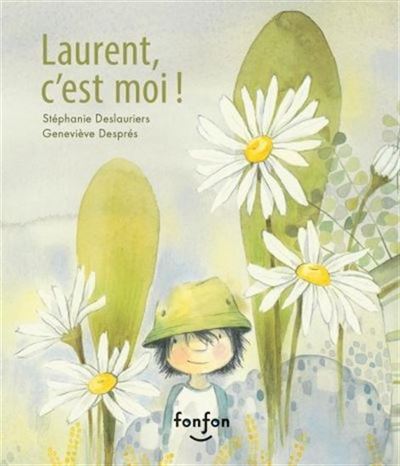 Laurent, c'est moi ! - Stéphanie Deslauriers - cartonné