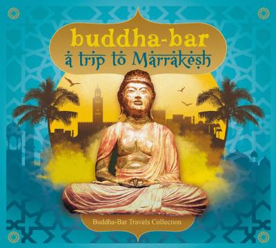 Buddha Bar Travels Collection : A trip to Marrakech