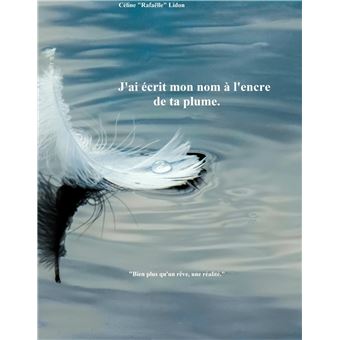 J'ai écrit mon nom à l'encre de ta plume