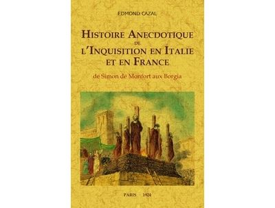 Histoire anecdotique de l'inquisition en Italie et France