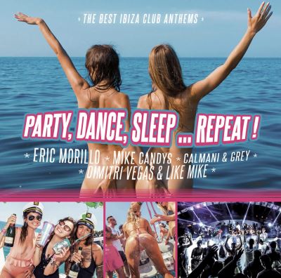 Party, Dance, Sleep... Repeat! The Best Ibiza Club Anthems