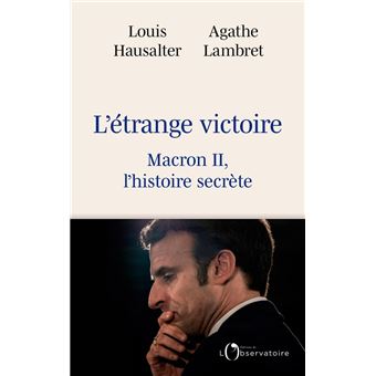 L'étrange victoire - Macron II, l'histoire secrète - 1