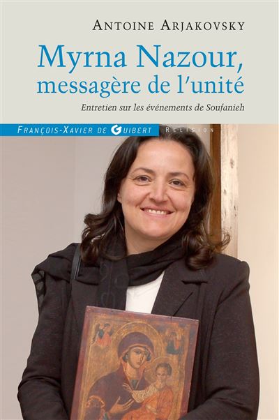 Myrna Nazour, messagère de l'unité des chrétiens - Antoine Arjakovsky - broché