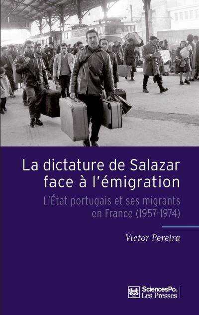 La dictature de Salazar face à l'émigration l'État portugais et ses migrants en France, 1957-1974