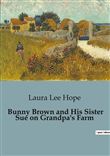 Bunny Brown and His Sister Sue on Grandpa's Farm