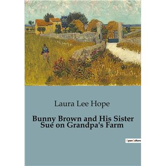 Bunny Brown and His Sister Sue on Grandpa's Farm