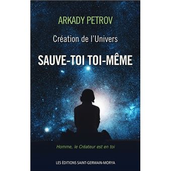 Creation De L Univers Sauve Toi Toi Meme Livre 1 Sauve Toi Toi Meme Tome 1 Broche Arkady Petrov Achat Livre Fnac