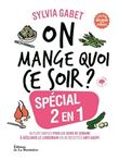 On mange quoi ce soir ? Spécial 2 en 1
