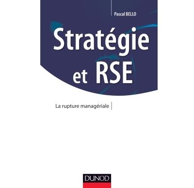 Stratégie et RSE - Bâtir la stratégie à l'aune des nouvelles responsabilités sociales de l'en