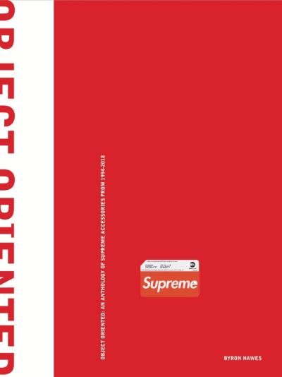 Object Oriented : An Anthology of Supreme Accessories from 1994 to 2018