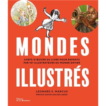 Mondes illustrés. Chefs-d' uvre du livre pour enfants par 101 illustrateurs du monde entier