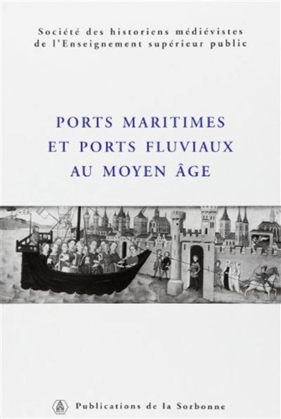 Ports maritimes et ports fluviaux au moyen age