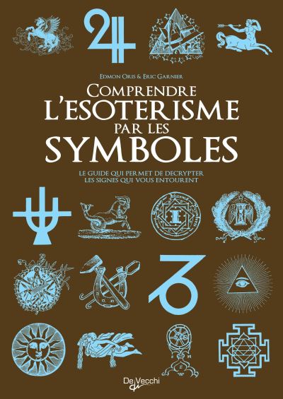 Comprendre l'ésotérisme par les symboles - broché - Edmond Oris, Eric  Garnier - Achat Livre