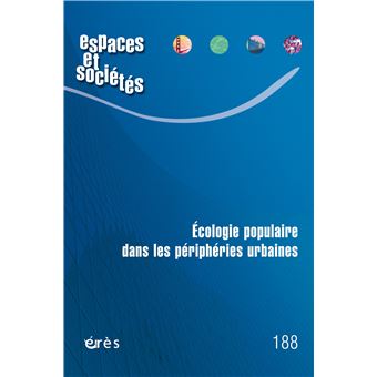 Espaces & sociétés 188 - Écologie populaire dans les périphéries urbaines