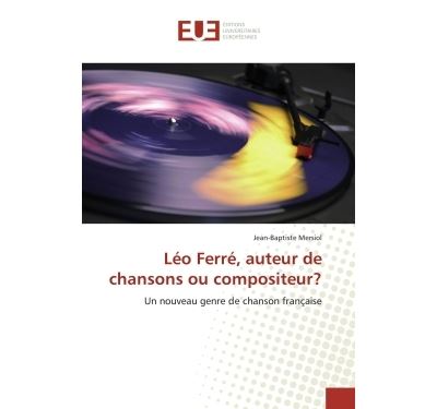 Léo ferré, auteur de chansons ou compositeur?
