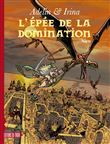 Adelin et Irina - Epée de la domination (L')