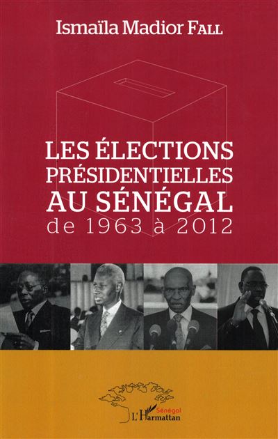 Les élections présidentielles au Sénégal de 1963 à 2012 broché