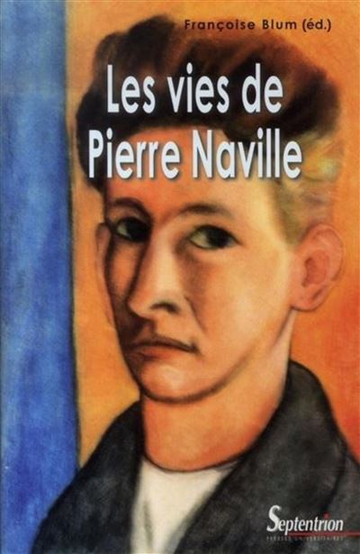 Les vies de Pierre Naville -  PU Septentrion - broché