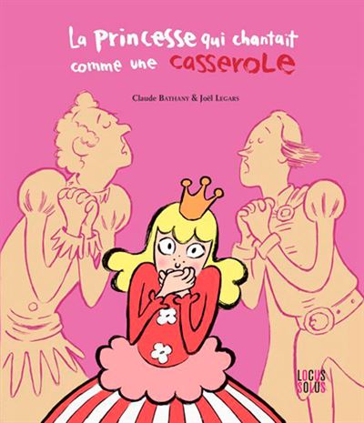 Princesse Qui Chantait Comme 1 Casserole - Claude Bathany - broché