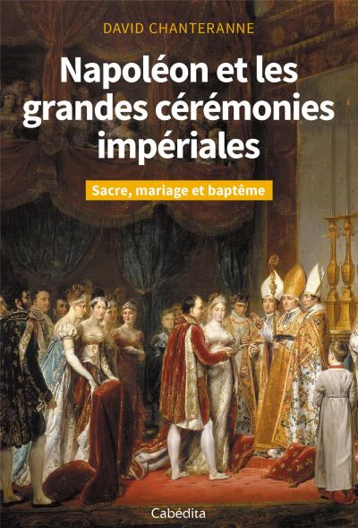 Napoléon et les grandes cérémonies impériales
