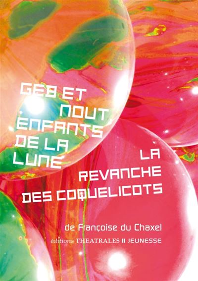 Geb et Nout, Enfants de la lune, La revanche des coquelicots - Françoise Du Chaxel - broché
