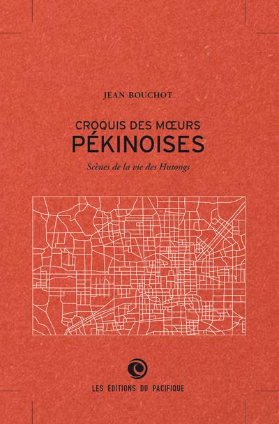 Croquis des moeurs pékinoises - scènes de la vie des hutungs - Jean Bouchot - broché