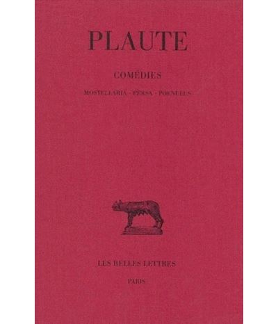 Comédies. Tome V : Mostellaria - Persa - Poenulus