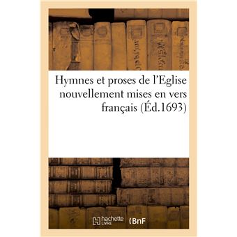Hymnes et proses de l'Eglise nouvellement mises en vers français qui se pouvent chanter