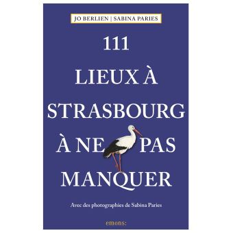 111 Lieux à Strasbourg à ne pas manquer