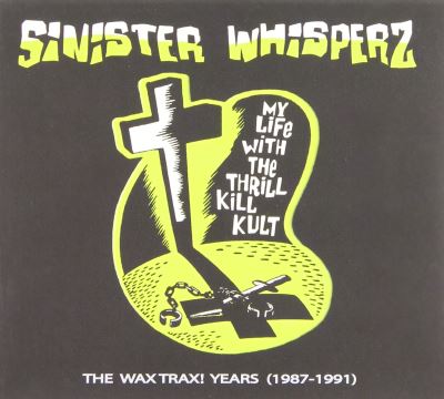 Sinister whisperz volume one the wax trax years 1987 1991