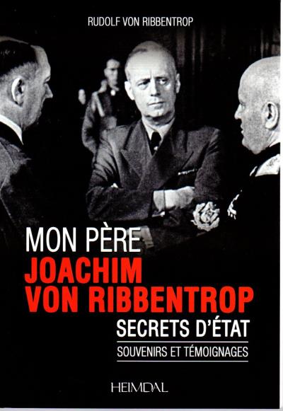 Mon père, Joachim Von Ribbentrop