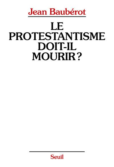 Le Protestantisme doit-il mourir?