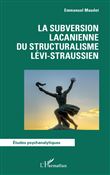 La subversion lacanienne du structuralisme lévi-straussien