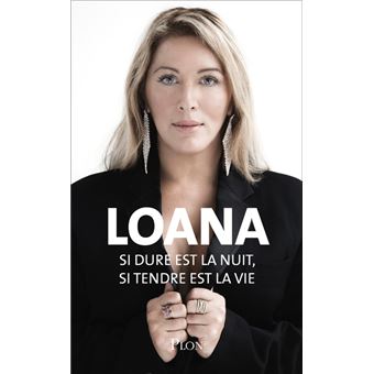 Si dure est la nuit, si tendre est la vie broché Loana Achat