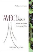 Avec le Cassis - Toutes ses vertus et ses propriétés