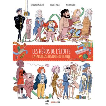 Les héros de l'étoffe - La fabuleuse histoire du textile