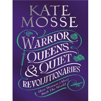 Warrior Queens to Quiet Revolutionaries