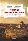 L'Empire des Habsbourg - Une histoire inédite