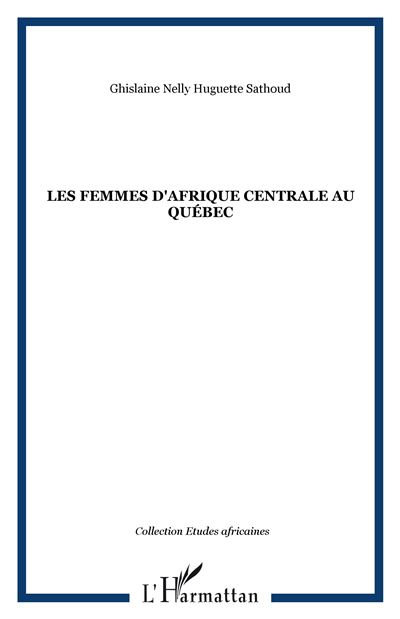 Les femmes d'Afrique centrale au Québec - Ghislaine Nelly Huguette Sathoud - broché