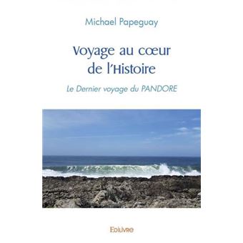 Voyage au cœur de l’histoire Le Dernier voyage du PANDORE - broché 