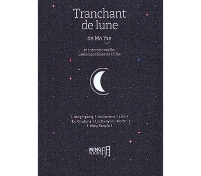 Tranchant de lune et autres nouvelles contemporaines de Chine