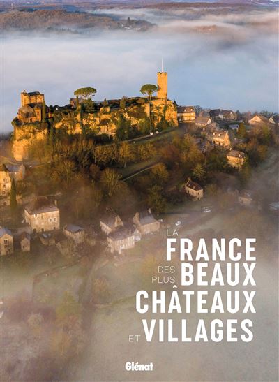 La France des plus beaux châteaux et villages